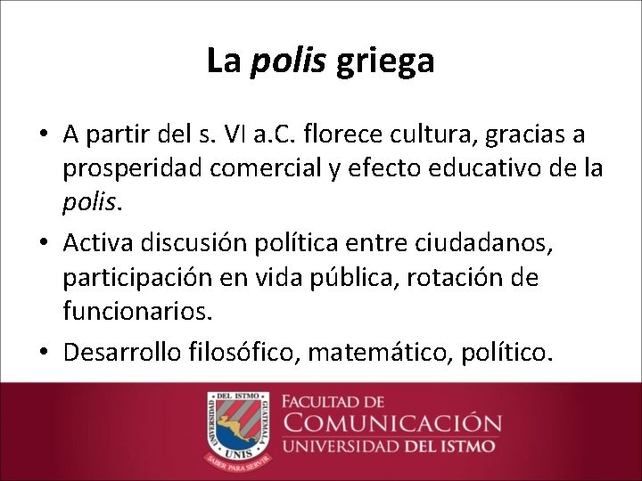 La polis griega • A partir del s. VI a. C. florece cultura, gracias