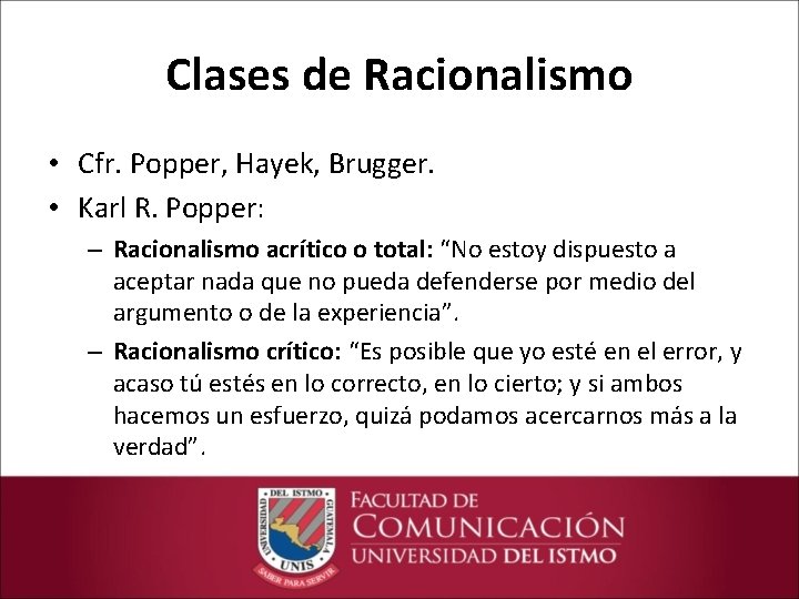 Clases de Racionalismo • Cfr. Popper, Hayek, Brugger. • Karl R. Popper: – Racionalismo