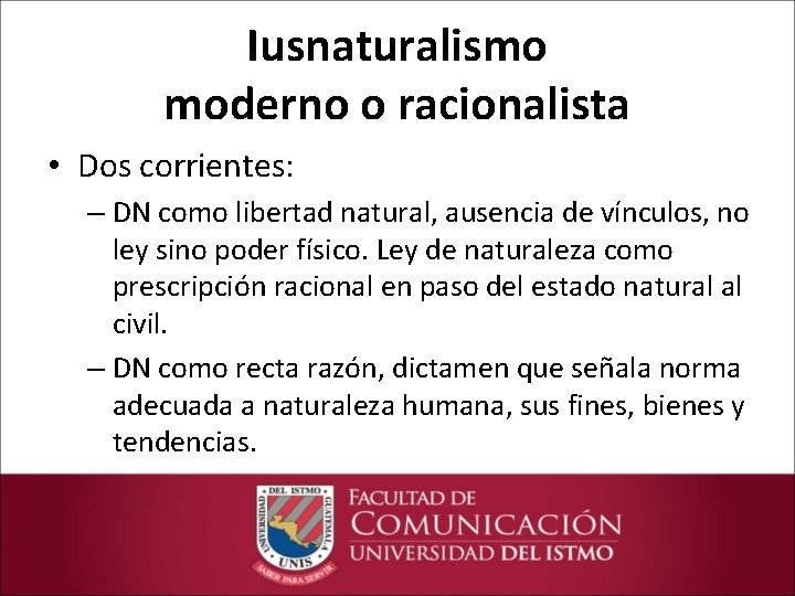 Iusnaturalismo moderno o racionalista • Dos corrientes: – DN como libertad natural, ausencia de