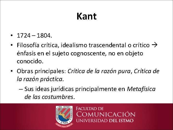 Kant • 1724 – 1804. • Filosofía crítica, idealismo trascendental o crítico énfasis en