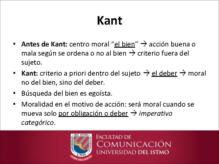 Kant • Antes de Kant: centro moral “el bien” acción buena o mala según