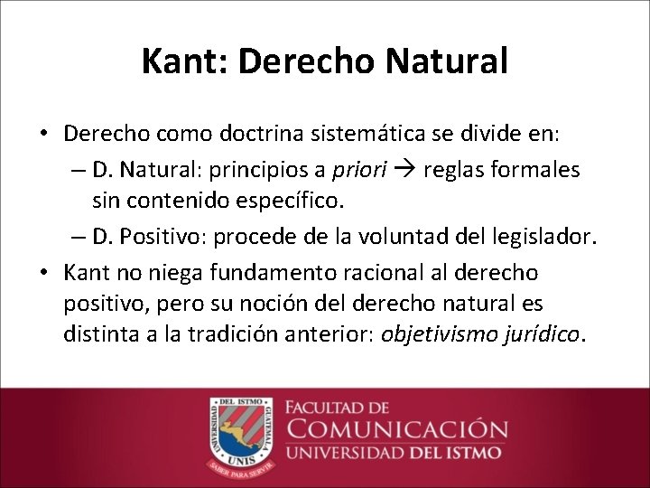 Kant: Derecho Natural • Derecho como doctrina sistemática se divide en: – D. Natural: