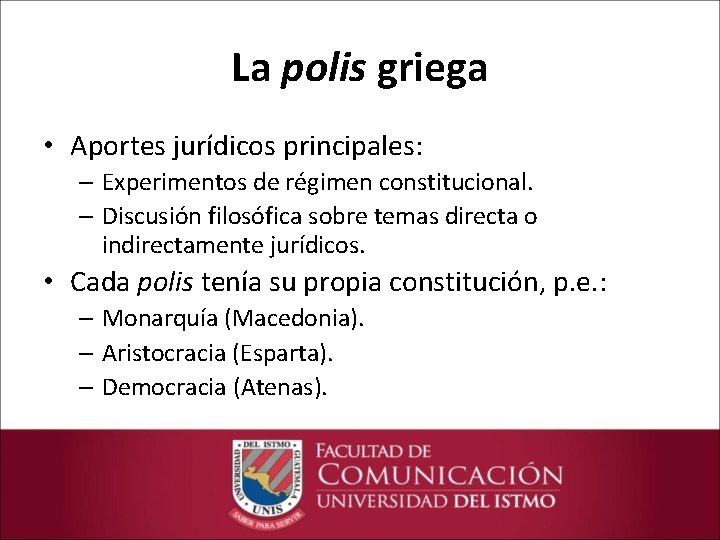 La polis griega • Aportes jurídicos principales: – Experimentos de régimen constitucional. – Discusión