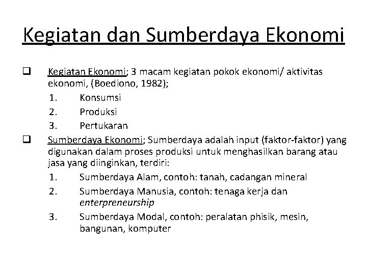 Kegiatan dan Sumberdaya Ekonomi q q Kegiatan Ekonomi; 3 macam kegiatan pokok ekonomi/ aktivitas