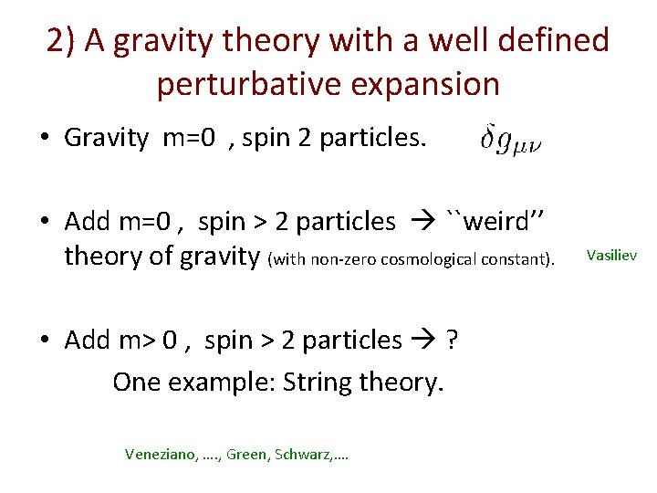 2) A gravity theory with a well defined perturbative expansion • Gravity m=0 ,