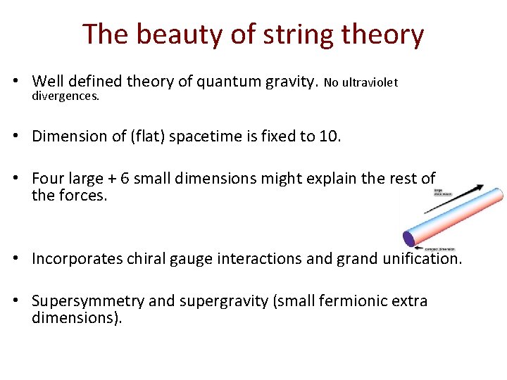 The beauty of string theory • Well defined theory of quantum gravity. No ultraviolet