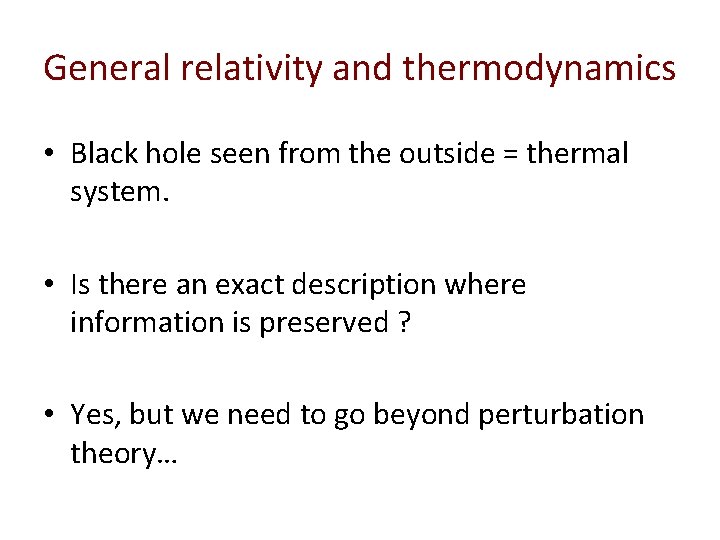 General relativity and thermodynamics • Black hole seen from the outside = thermal system.