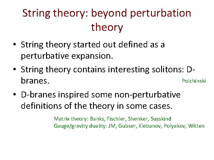 String theory: beyond perturbation theory • String theory started out defined as a perturbative