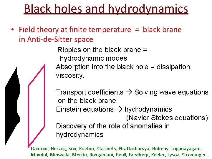 Black holes and hydrodynamics • Field theory at finite temperature = black brane in