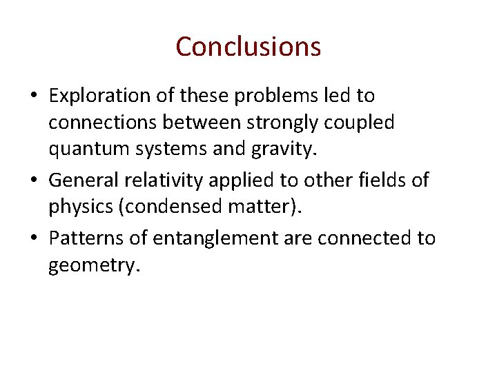 Conclusions • Exploration of these problems led to connections between strongly coupled quantum systems