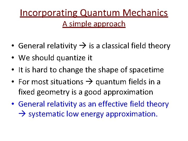 Incorporating Quantum Mechanics A simple approach General relativity is a classical field theory We