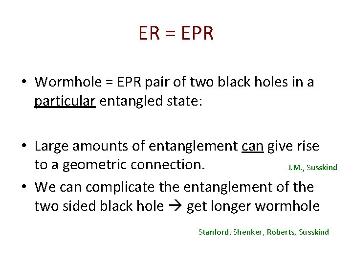 ER = EPR • Wormhole = EPR pair of two black holes in a
