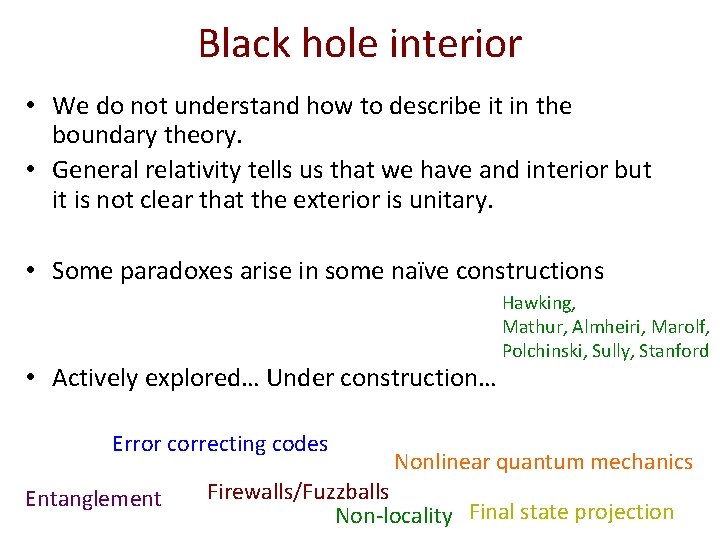 Black hole interior • We do not understand how to describe it in the