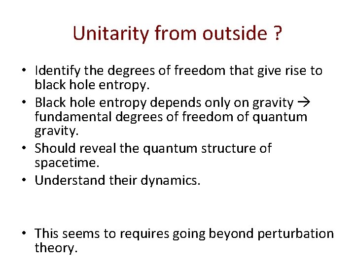 Unitarity from outside ? • Identify the degrees of freedom that give rise to