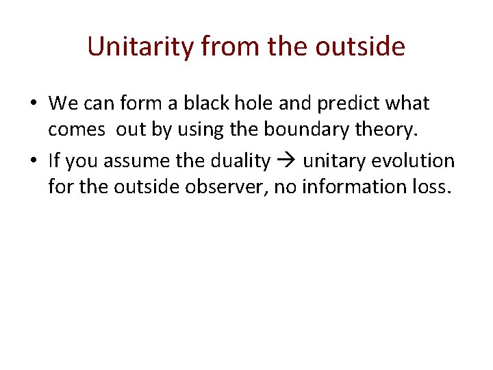 Unitarity from the outside • We can form a black hole and predict what