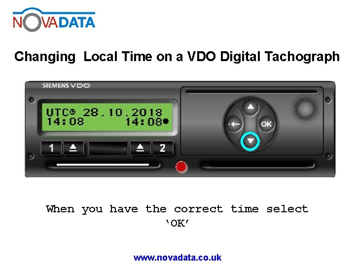 Changing Local Time on a VDO Digital Tachograph When you have the correct time