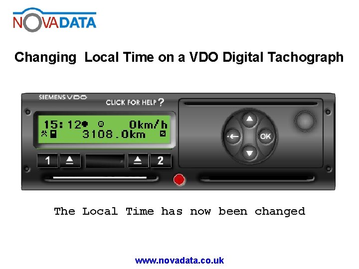 Changing Local Time on a VDO Digital Tachograph The Local Time has now been