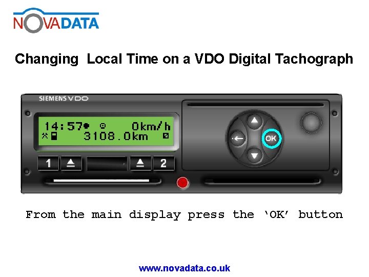 Changing Local Time on a VDO Digital Tachograph From the main display press the