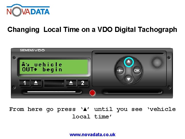 Changing Local Time on a VDO Digital Tachograph From here go press ‘▲’ until