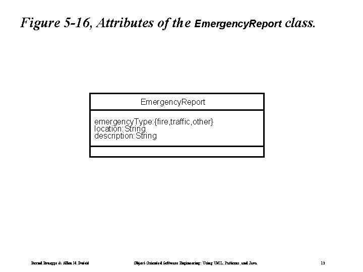 Figure 5 -16, Attributes of the Emergency. Report class. Emergency. Report emergency. Type: {fire,