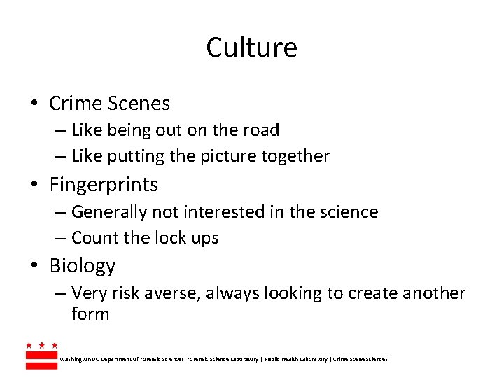 Culture • Crime Scenes – Like being out on the road – Like putting