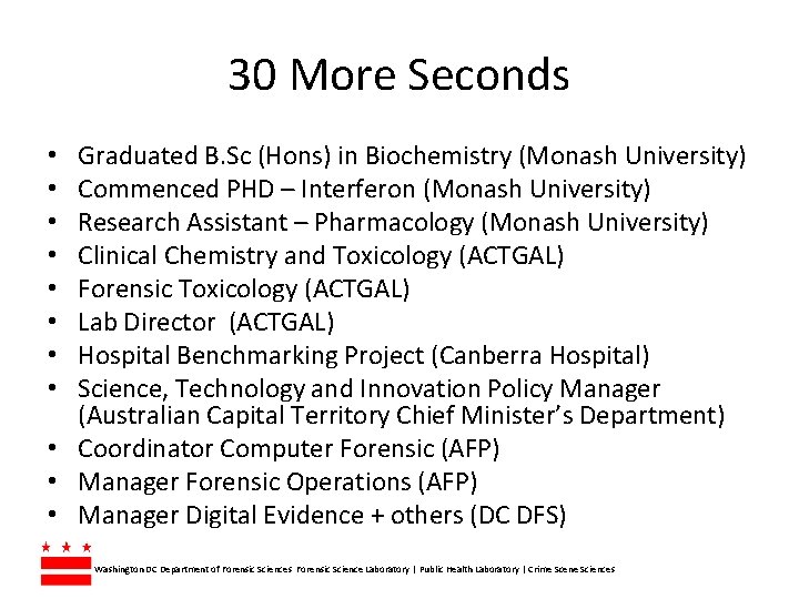 30 More Seconds Graduated B. Sc (Hons) in Biochemistry (Monash University) Commenced PHD –