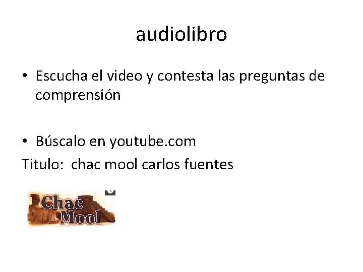 audiolibro • Escucha el video y contesta las preguntas de comprensión • Búscalo en