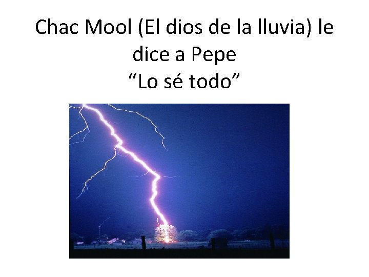 Chac Mool (El dios de la lluvia) le dice a Pepe “Lo sé todo”