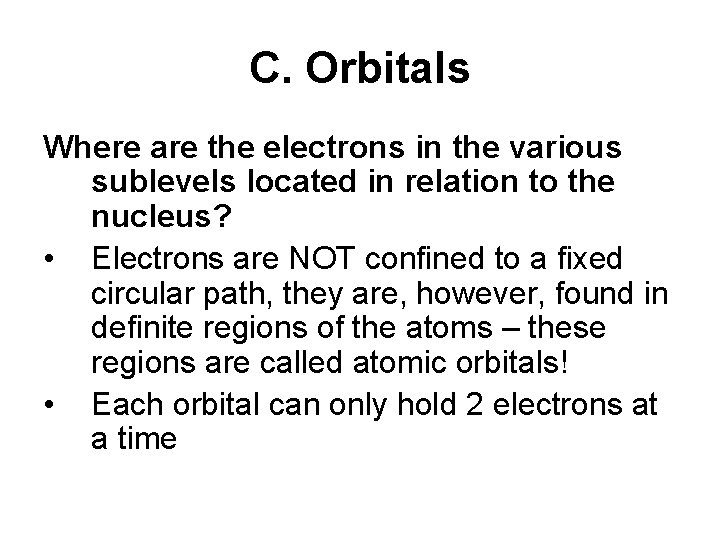 C. Orbitals Where are the electrons in the various sublevels located in relation to