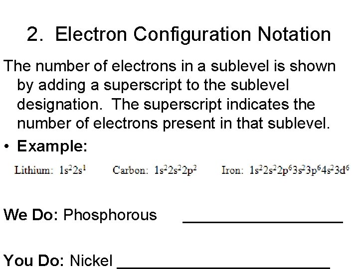 2. Electron Configuration Notation The number of electrons in a sublevel is shown by