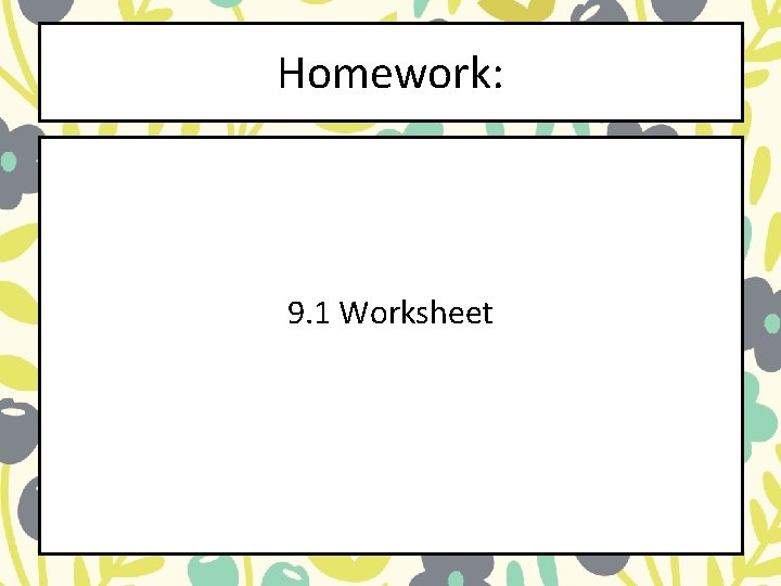 Homework: 9. 1 Worksheet Homework: 9. 1 Worksheet