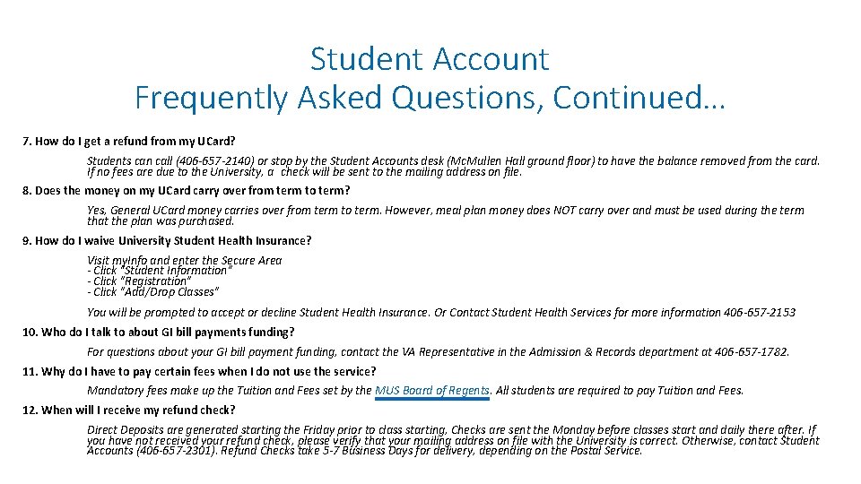 Student Account Frequently Asked Questions, Continued… 7. How do I get a refund from