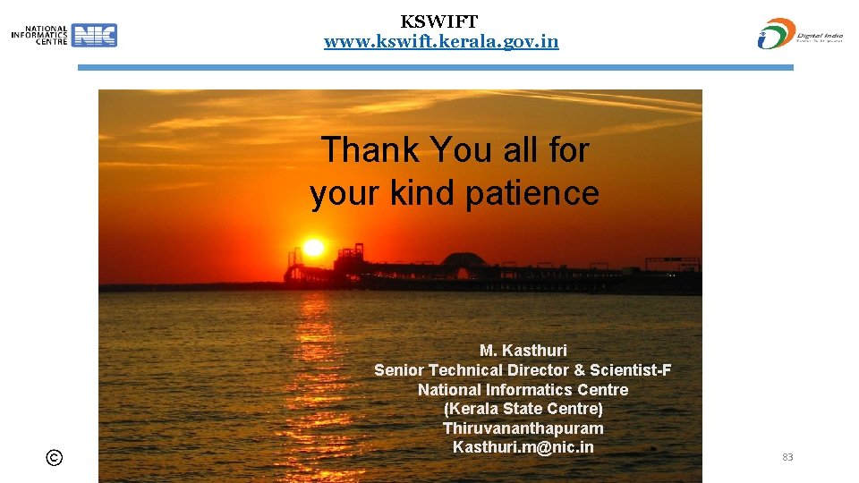KSWIFT www. kswift. kerala. gov. in Thank You all for your kind patience M.