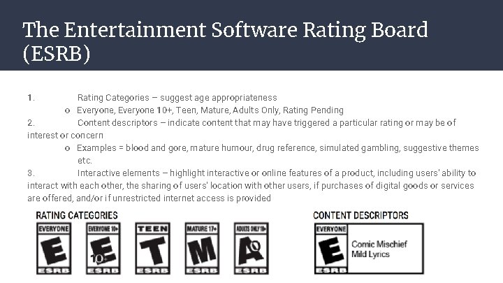 The Entertainment Software Rating Board (ESRB) 1. Rating Categories – suggest age appropriateness o