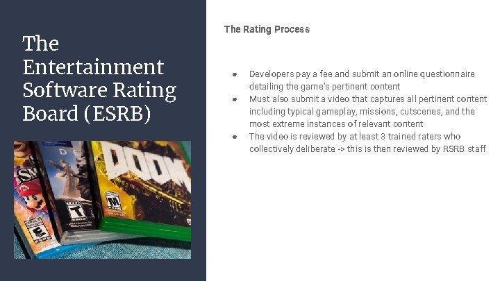 The Entertainment Software Rating Board (ESRB) The Rating Process ● ● ● Developers pay