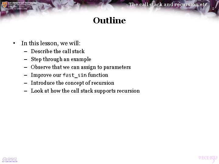 The call stack and recursion etc. Outline • In this lesson, we will: – The call stack and recursion etc. Outline • In this lesson, we will: –