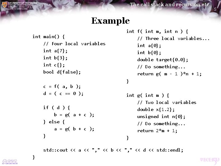 The call stack and recursion etc. Example int main() { // Four local variables The call stack and recursion etc. Example int main() { // Four local variables