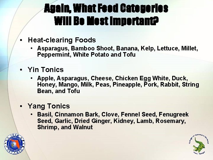 Again, What Food Categories Will Be Most Important? • Heat-clearing Foods • Asparagus, Bamboo Again, What Food Categories Will Be Most Important? • Heat-clearing Foods • Asparagus, Bamboo