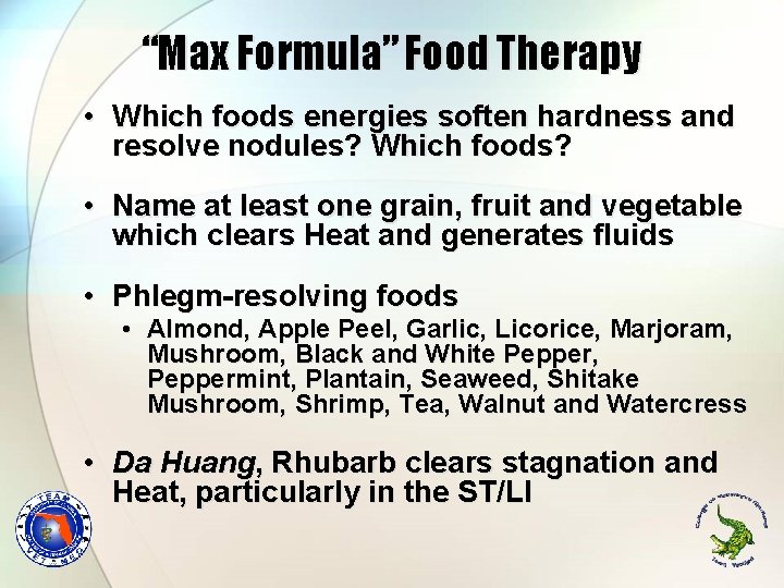 “Max Formula” Food Therapy • Which foods energies soften hardness and resolve nodules? Which “Max Formula” Food Therapy • Which foods energies soften hardness and resolve nodules? Which