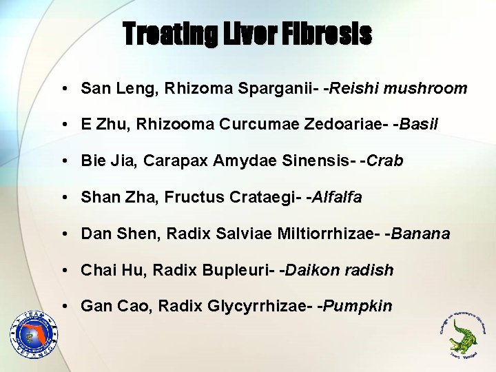 Treating Liver Fibrosis • San Leng, Rhizoma Sparganii- -Reishi mushroom • E Zhu, Rhizooma Treating Liver Fibrosis • San Leng, Rhizoma Sparganii- -Reishi mushroom • E Zhu, Rhizooma