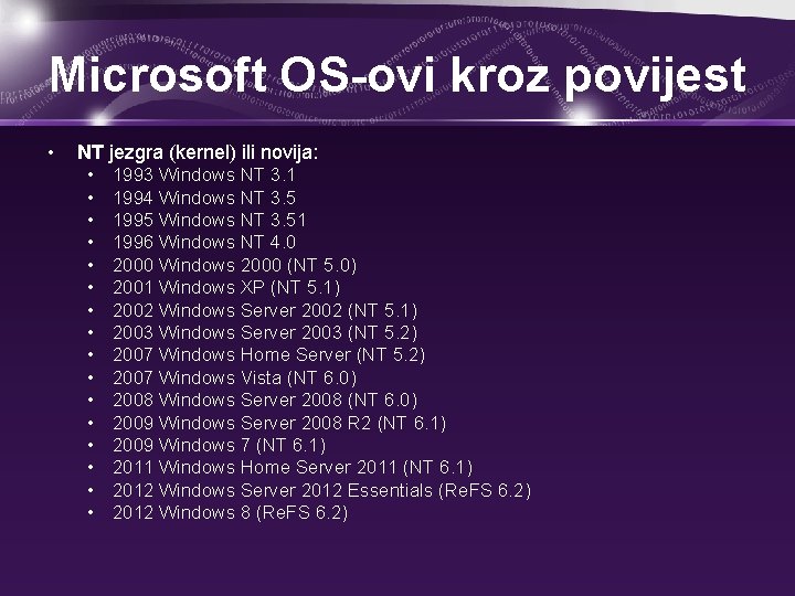 Microsoft OS-ovi kroz povijest • NT jezgra (kernel) ili novija: • 1993 Windows NT
