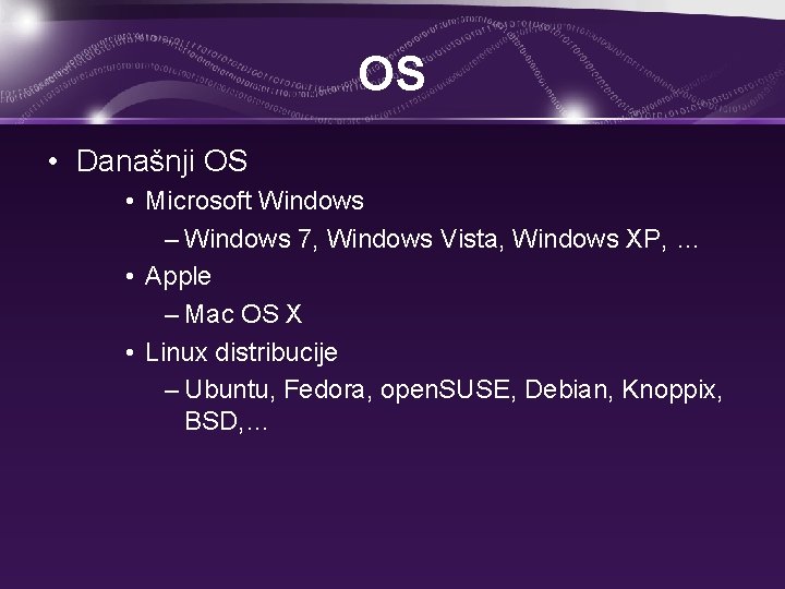 OS • Današnji OS • Microsoft Windows – Windows 7, Windows Vista, Windows XP,