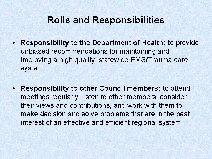 Rolls and Responsibilities • Responsibility to the Department of Health: to provide unbiased recommendations