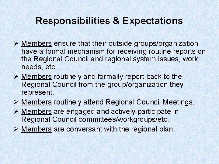 Responsibilities & Expectations Ø Members ensure that their outside groups/organization have a formal mechanism
