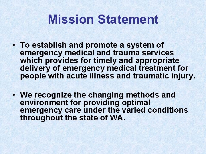 Mission Statement • To establish and promote a system of emergency medical and trauma