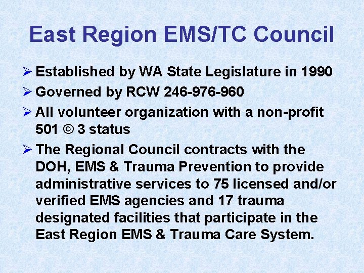 East Region EMS/TC Council Ø Established by WA State Legislature in 1990 Ø Governed
