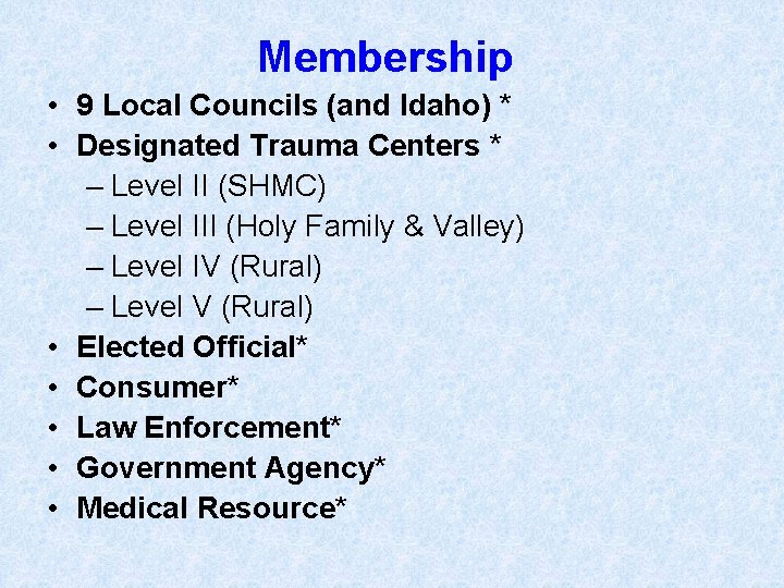 Membership • 9 Local Councils (and Idaho) * • Designated Trauma Centers * –