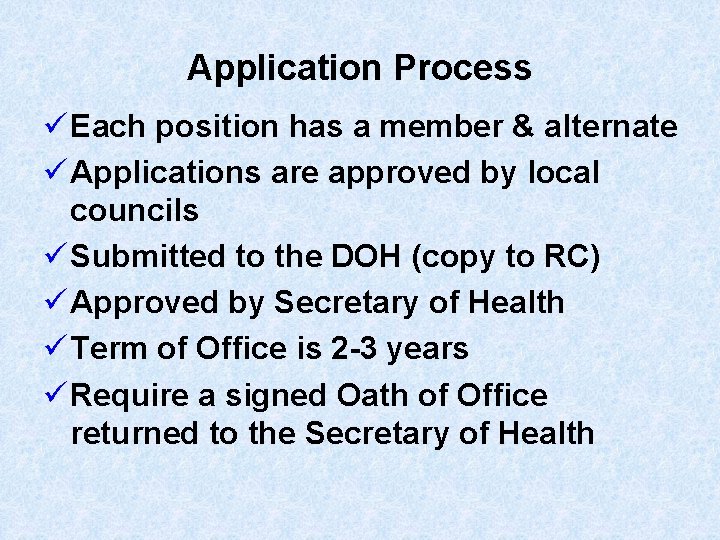 Application Process ü Each position has a member & alternate ü Applications are approved