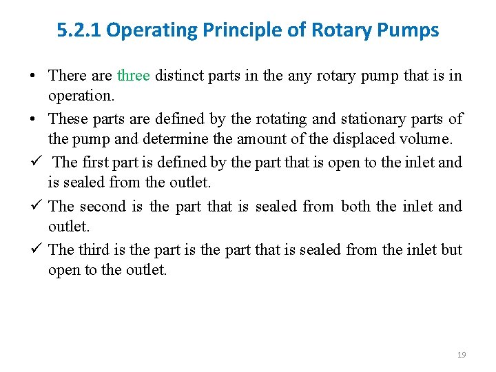 5. 2. 1 Operating Principle of Rotary Pumps • There are three distinct parts