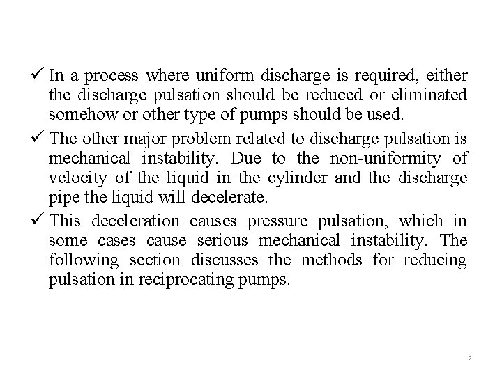 ü In a process where uniform discharge is required, either the discharge pulsation should